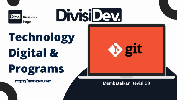 Tutorial Git : Membatalkan Revisi Git &mdash; Saat Penyesalan Bisa Dimaafkan (Kalau di Git)